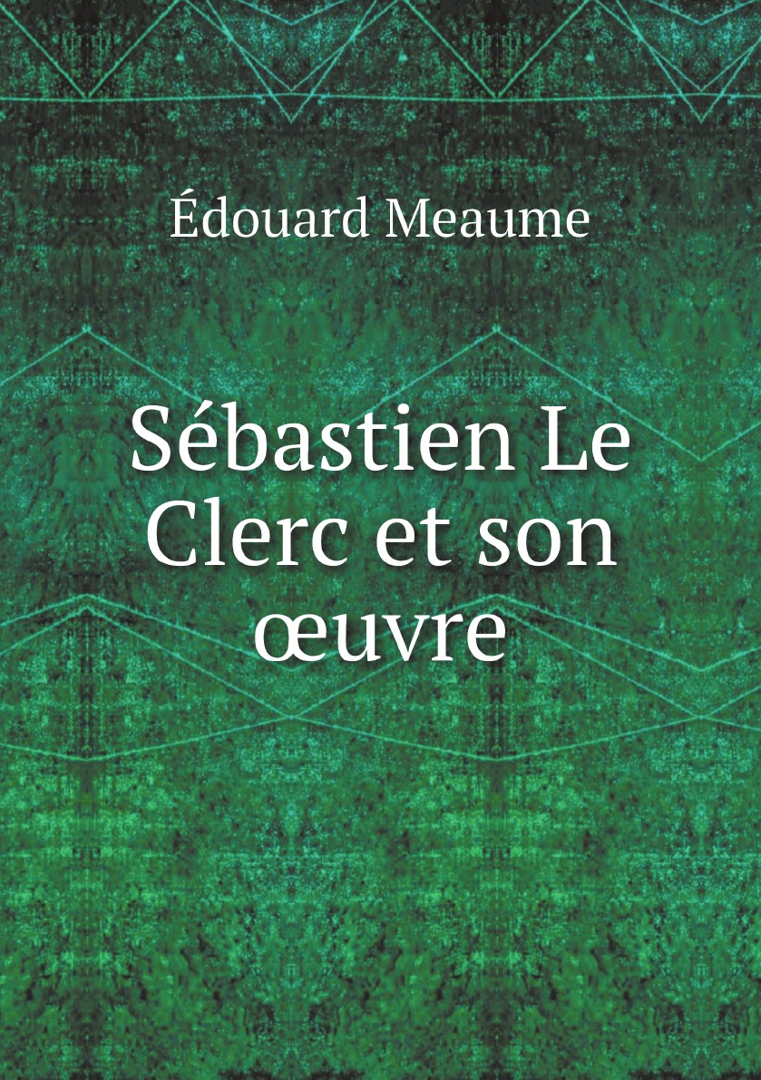 

Sebastien Le Clerc et son uvre