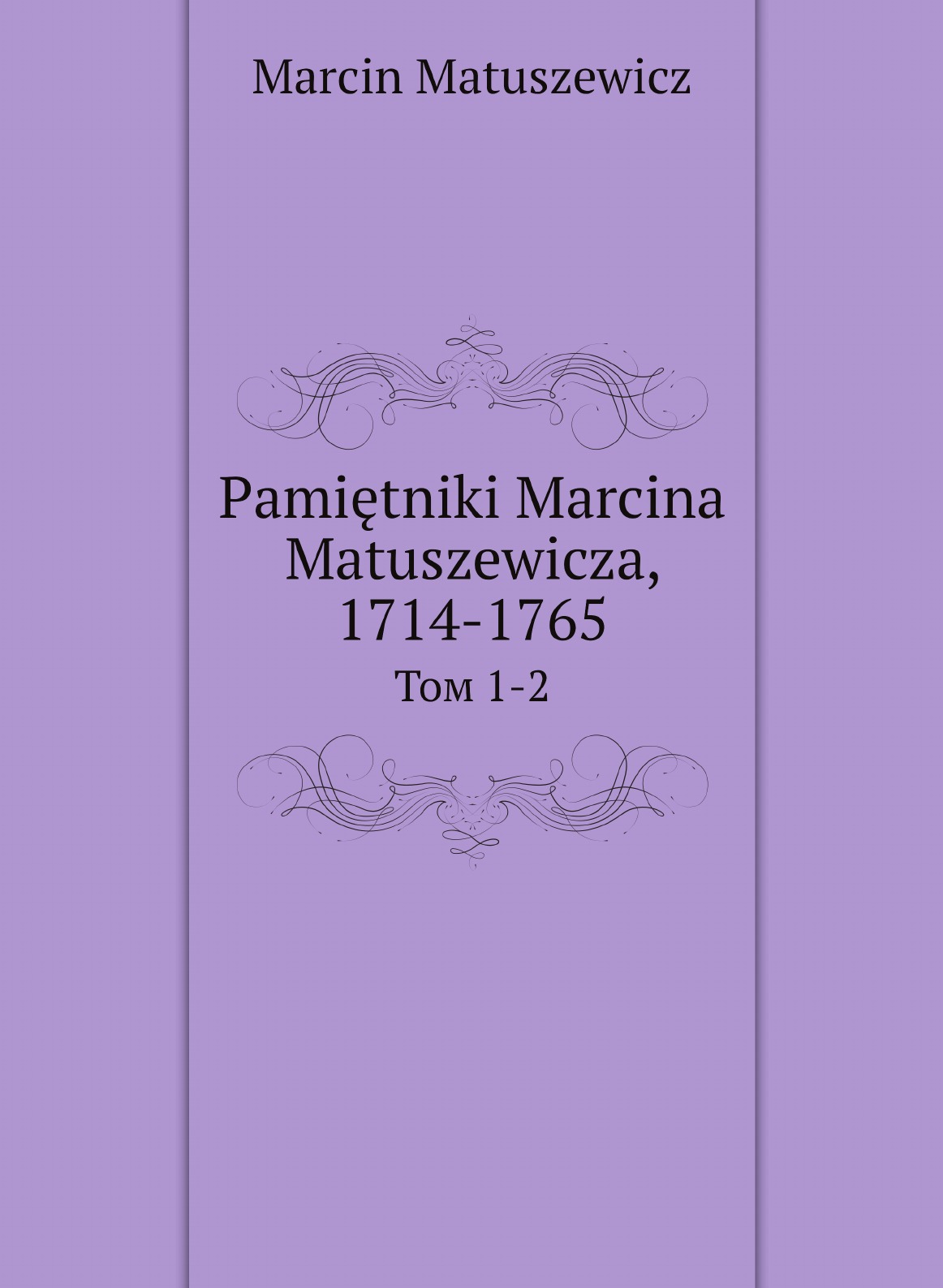 

Pamietniki Marcina Matuszewicza, 1714-1765