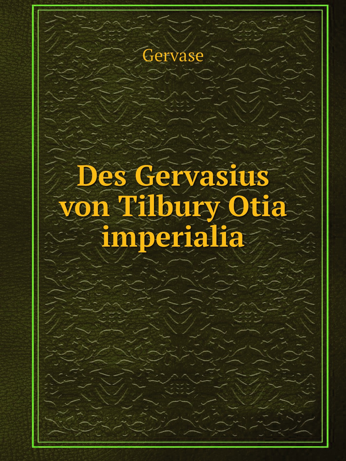 

Des Gervasius von Tilbury Otia imperialia