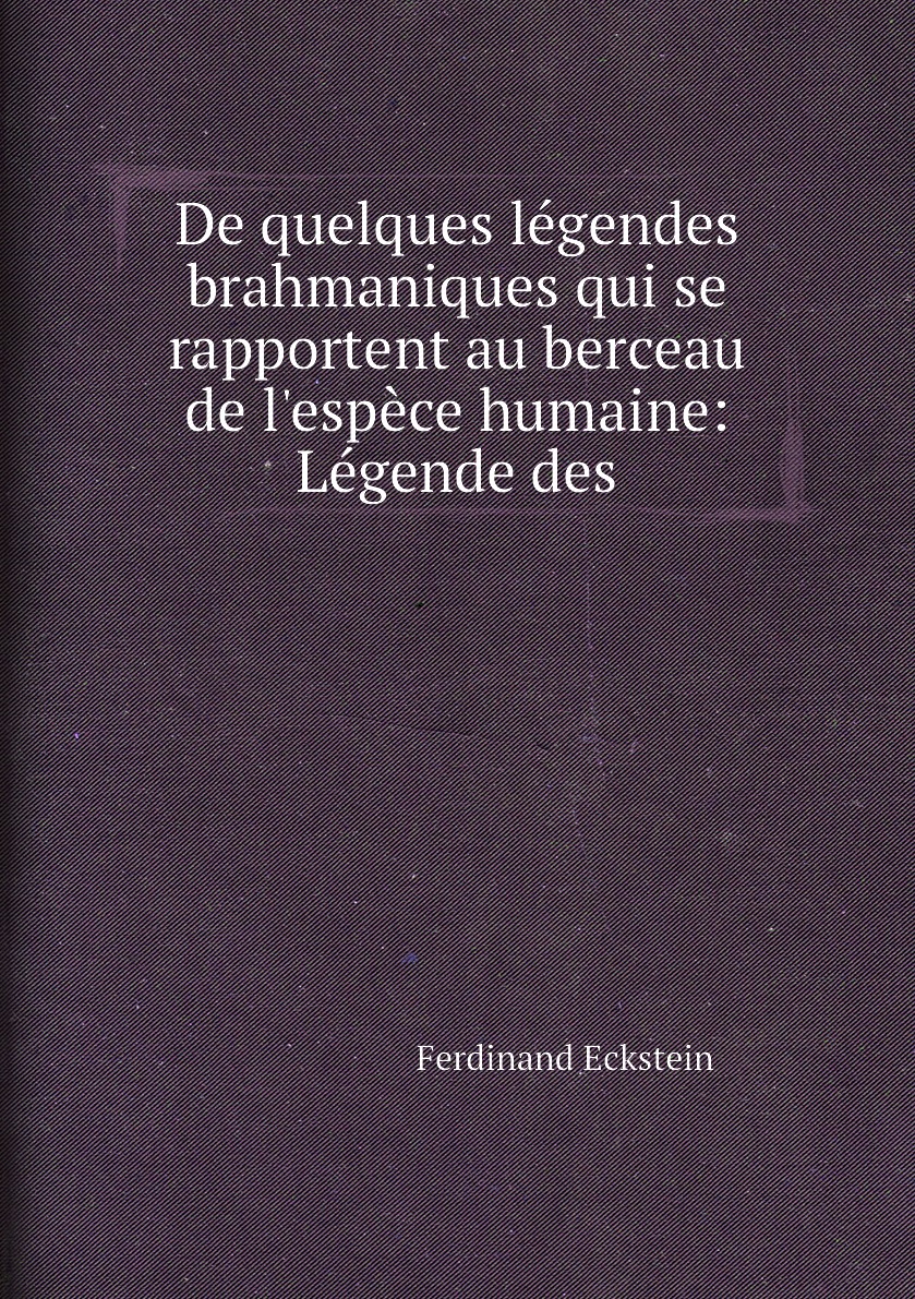 

De quelques legendes brahmaniques qui se rapportent au berceau de l'espece humaine