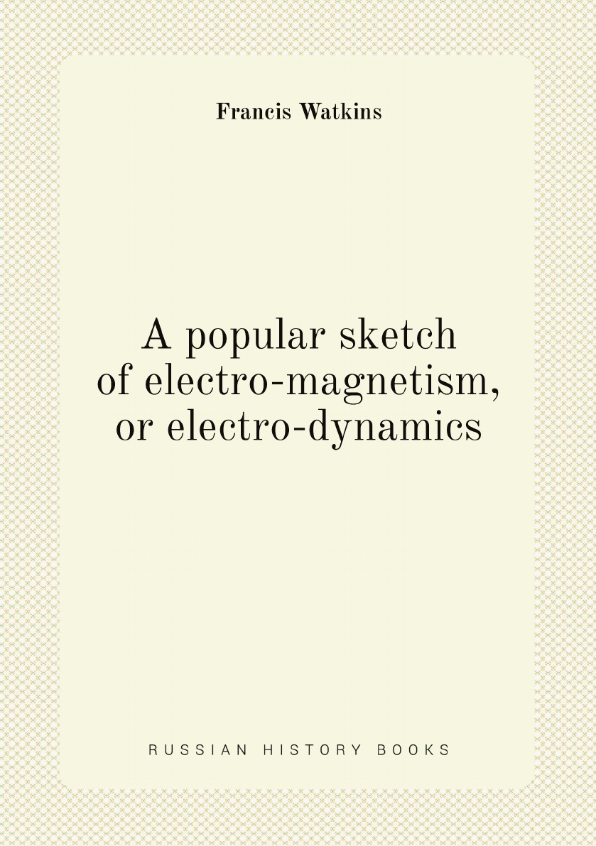 

A popular sketch of electro-magnetism, or electro-dynamics
