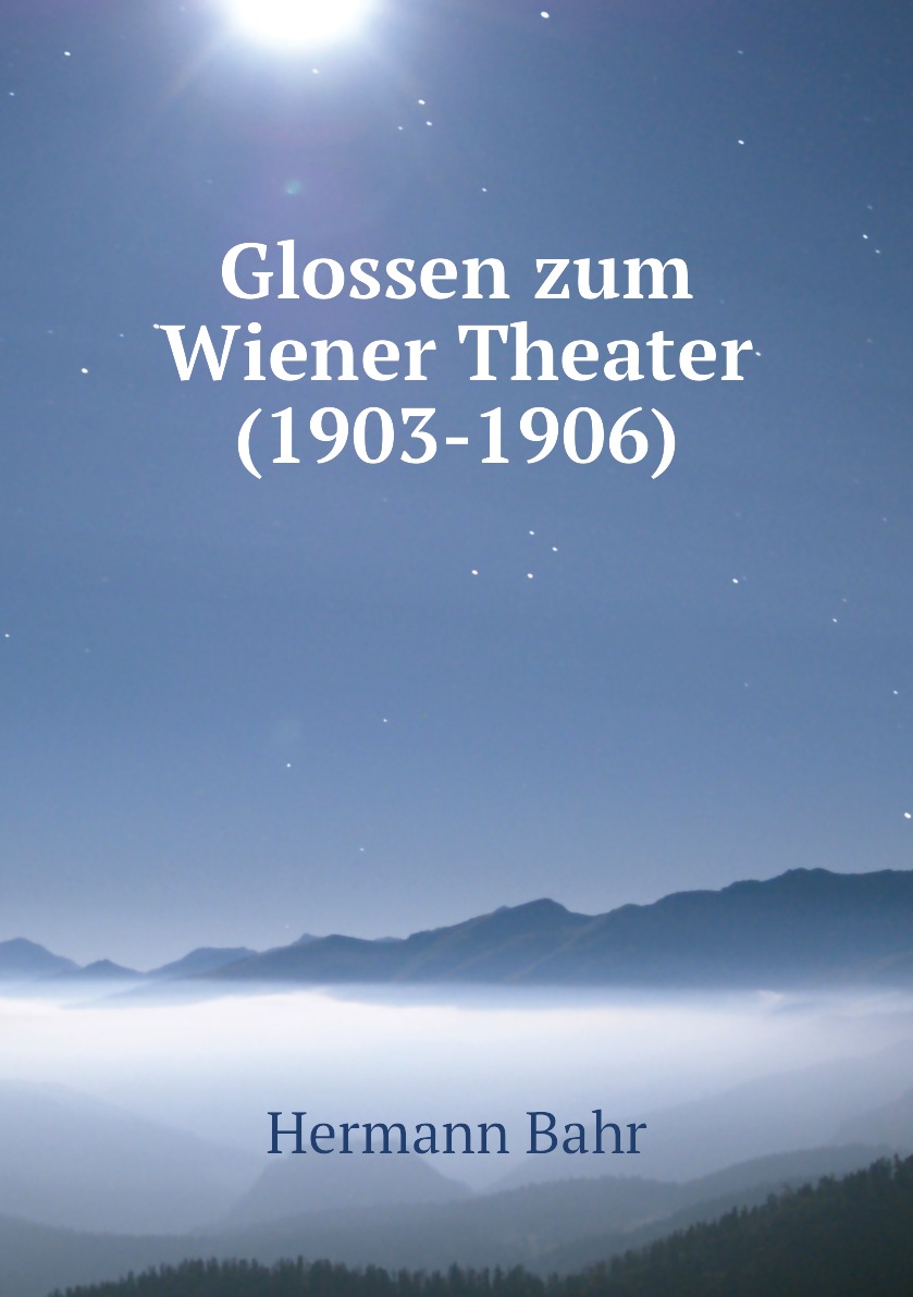 

Glossen zum Wiener Theater (1903-1906)