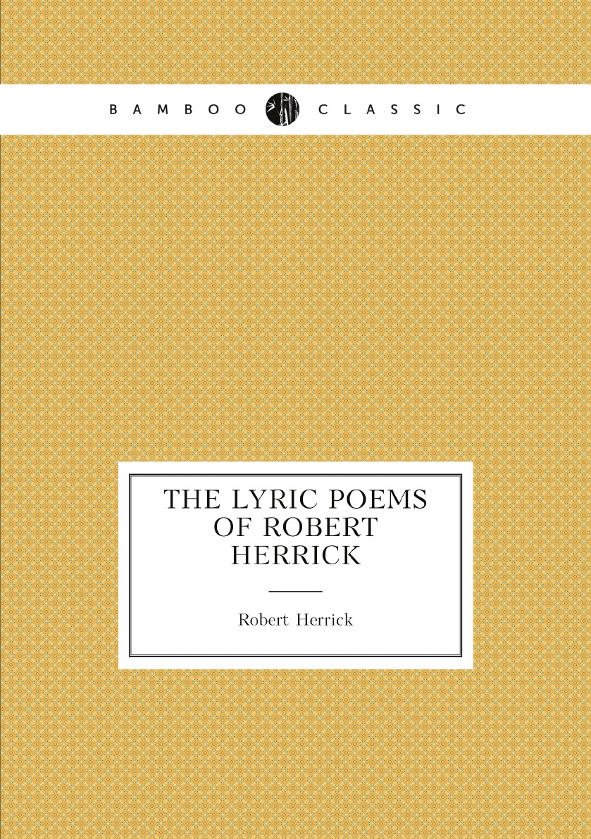 

The lyric poems of Robert Herrick