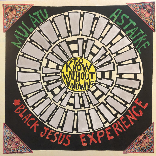 

Astatke, Mulatu & Black Jesus Experience-To Know Without Knowing:
