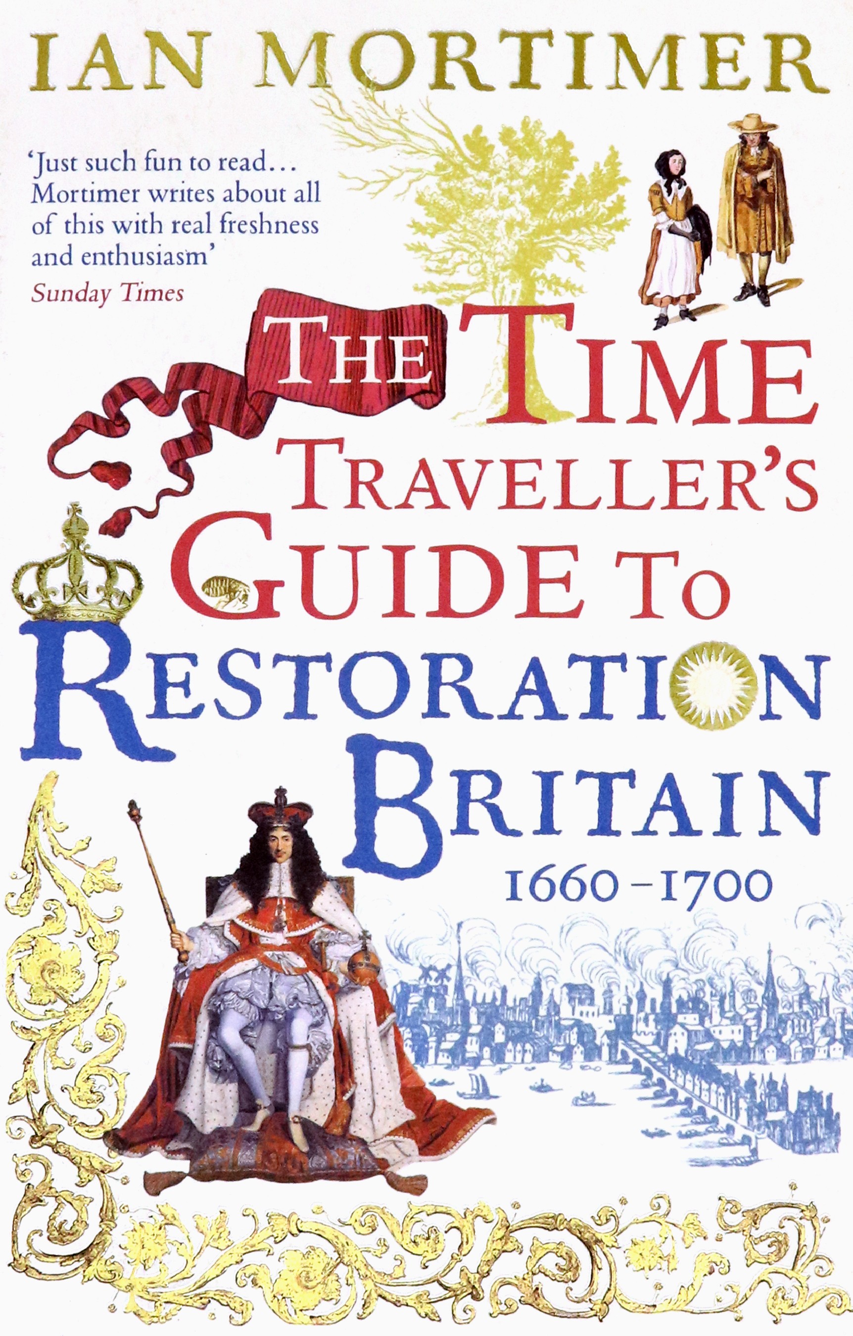 

The Time Traveller's Guide to Restoration Britain