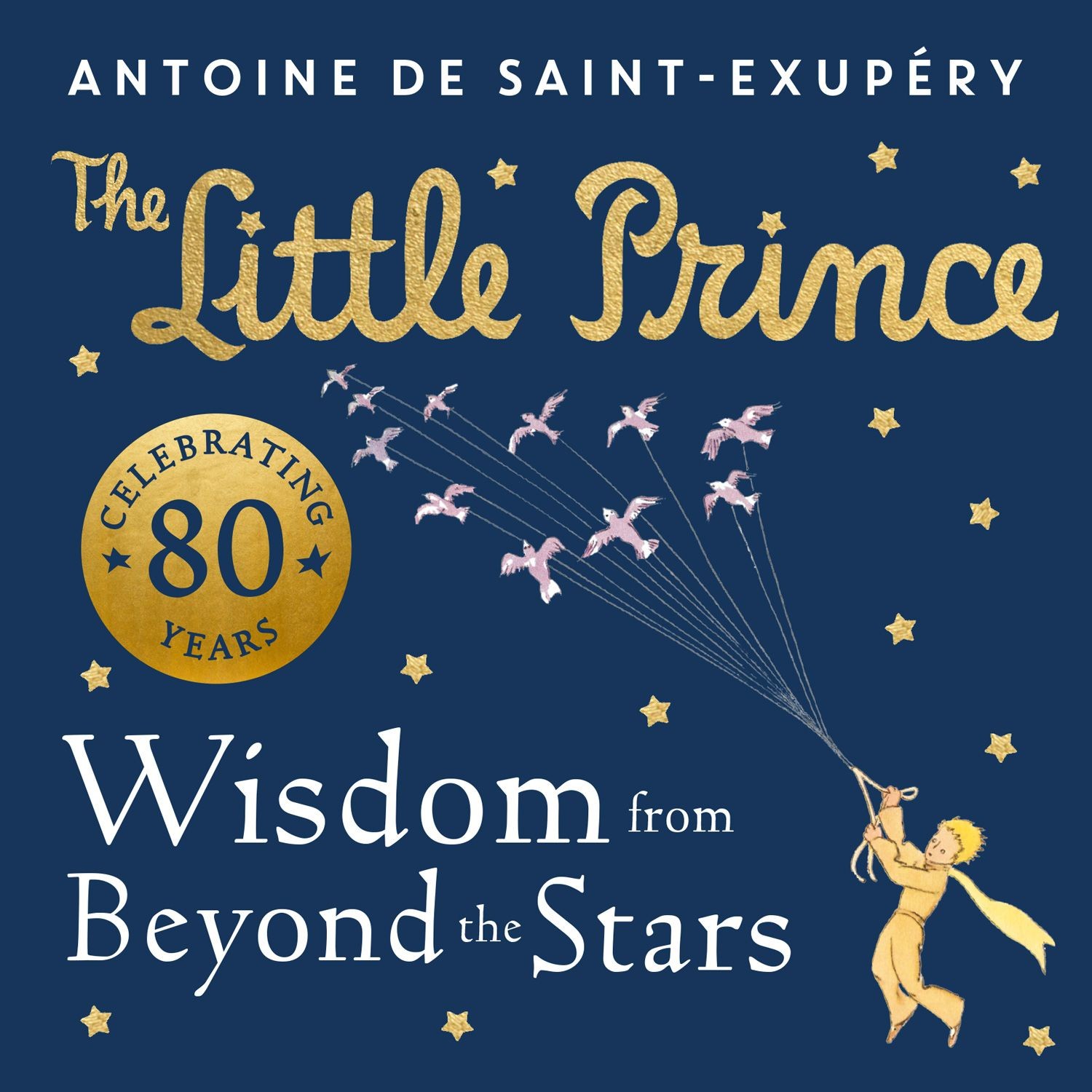 

The Little Prince Wisdom from Beyond the Stars