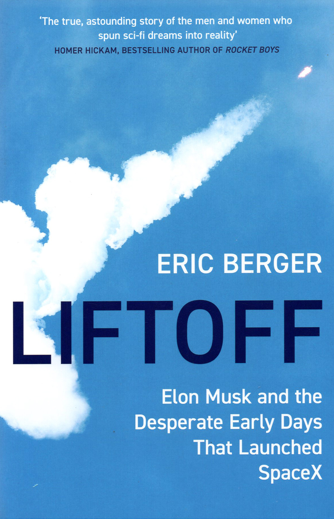 

Liftoff Elon Musk and the Desperate Early Days That Launched SpaceX