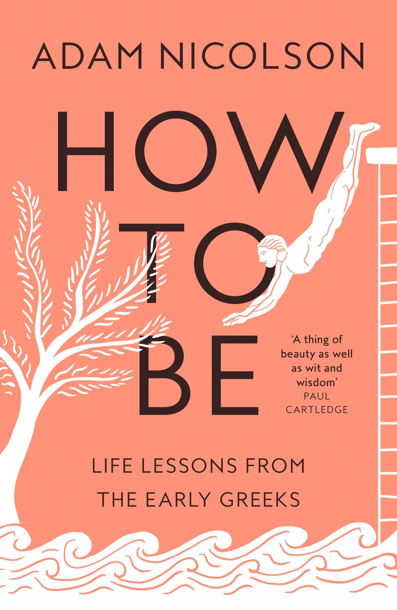 

How to Be Life Lessons from the Early Greeks