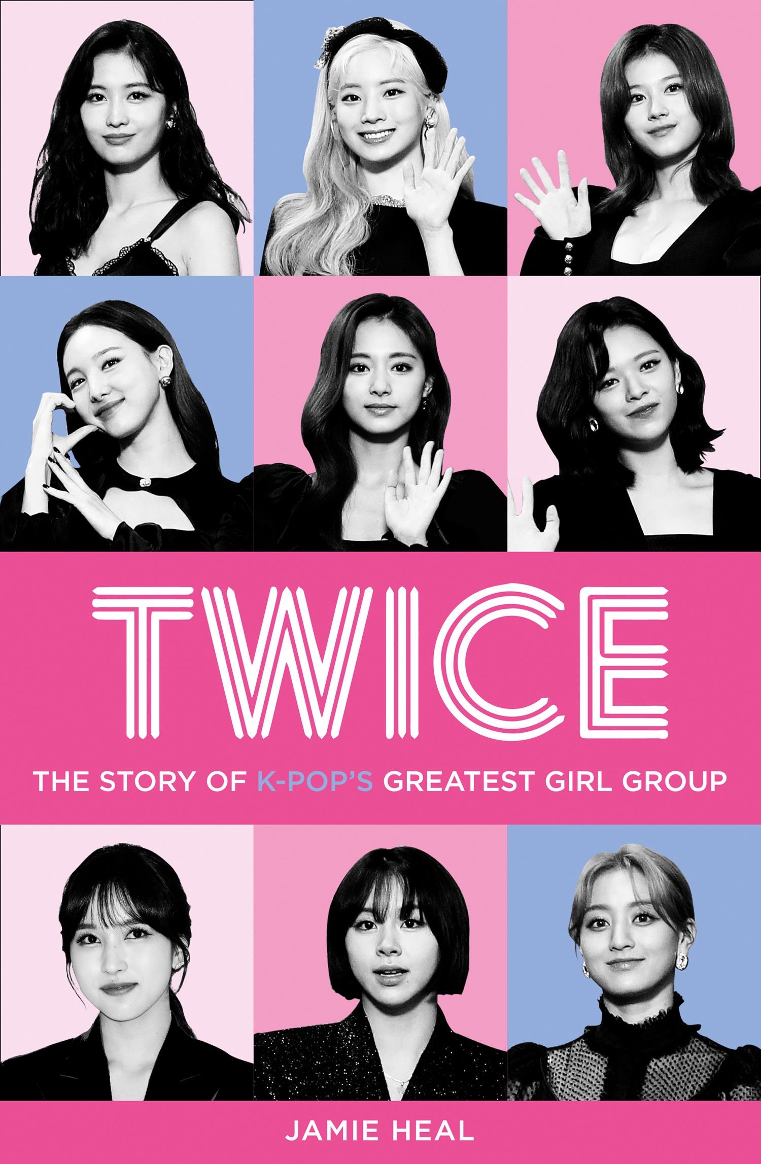 

Twice The Story of K-Pops Greatest Girl Group