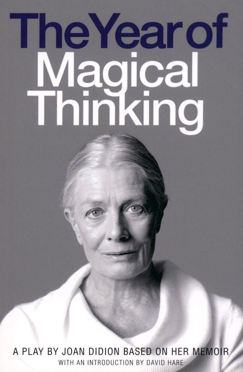 

The Year of Magical Thinking A Play by Joan Didion based on her Memoir