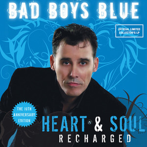 Bad Boys Blue - Heart & Soul (Recharged)