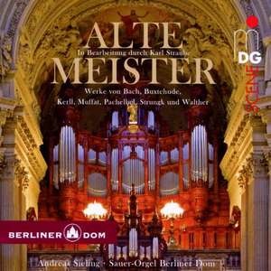 Alte Meister! Orgelwerke in arrangements of Karl Straube