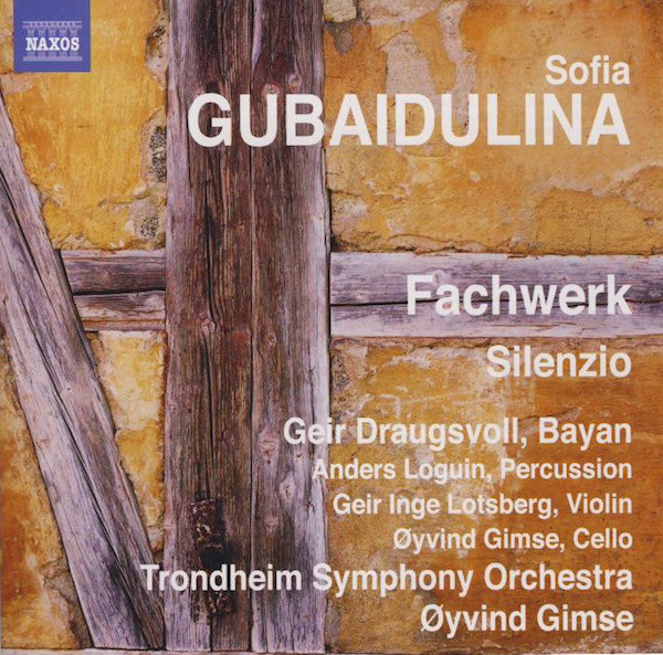 

GUBAIDULINA, S.: Fachwerk / Silenzio Draugsvoll, Loguin, Lotsberg