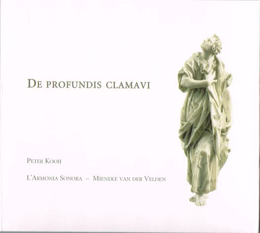 

Peter Kooij & L'Armonia Sonora / Mieneke Van Der Velden - De Profundis Clamavi (1 CD)