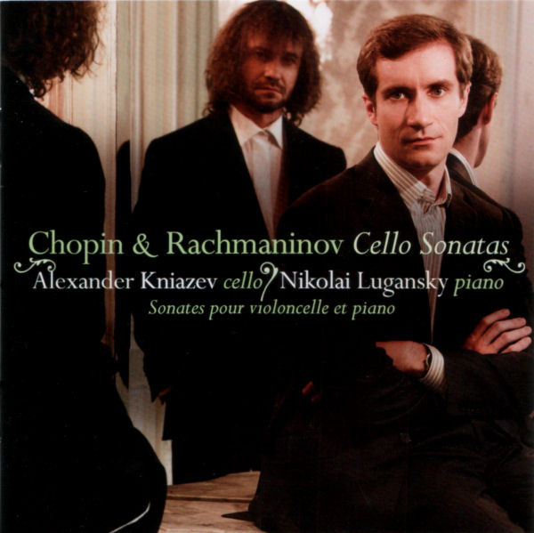 

CHOPIN / RACHMANINOV Cello Sonatas. Alexander Kniazev, Nikolai Lugansky (1 CD)