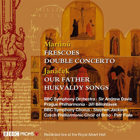 MARTINU: Frescoes, Double Concerto; JANACEK: Hukvaldy Songs, Our Father. / BBC SO