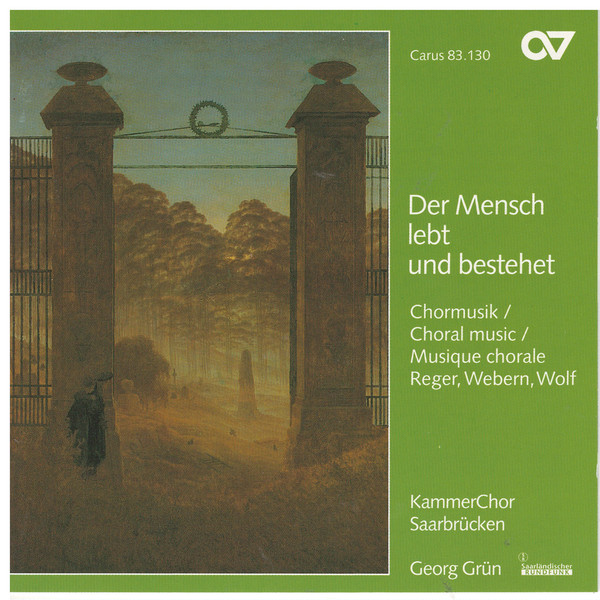 

Der Mensch lebt und bestehet. Chormusik von Wolf, Reger und Webern (Grun) (1 CD)