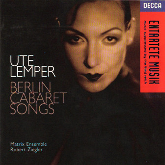 Berlin Cabaret Songs. Ute Lemper, Jeff Cohen, Matrix Ensemble, Robert Ziegler (1 CD)