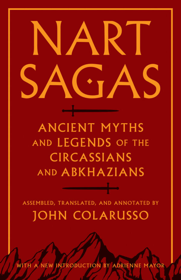 

Nart Sagas: Myths and Legends from the Ancient Caucasus. Colarusso John
