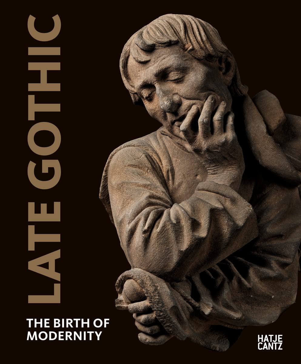 

Late Gothic: Threshold to Modernity. Stephan Kemperdick et al.