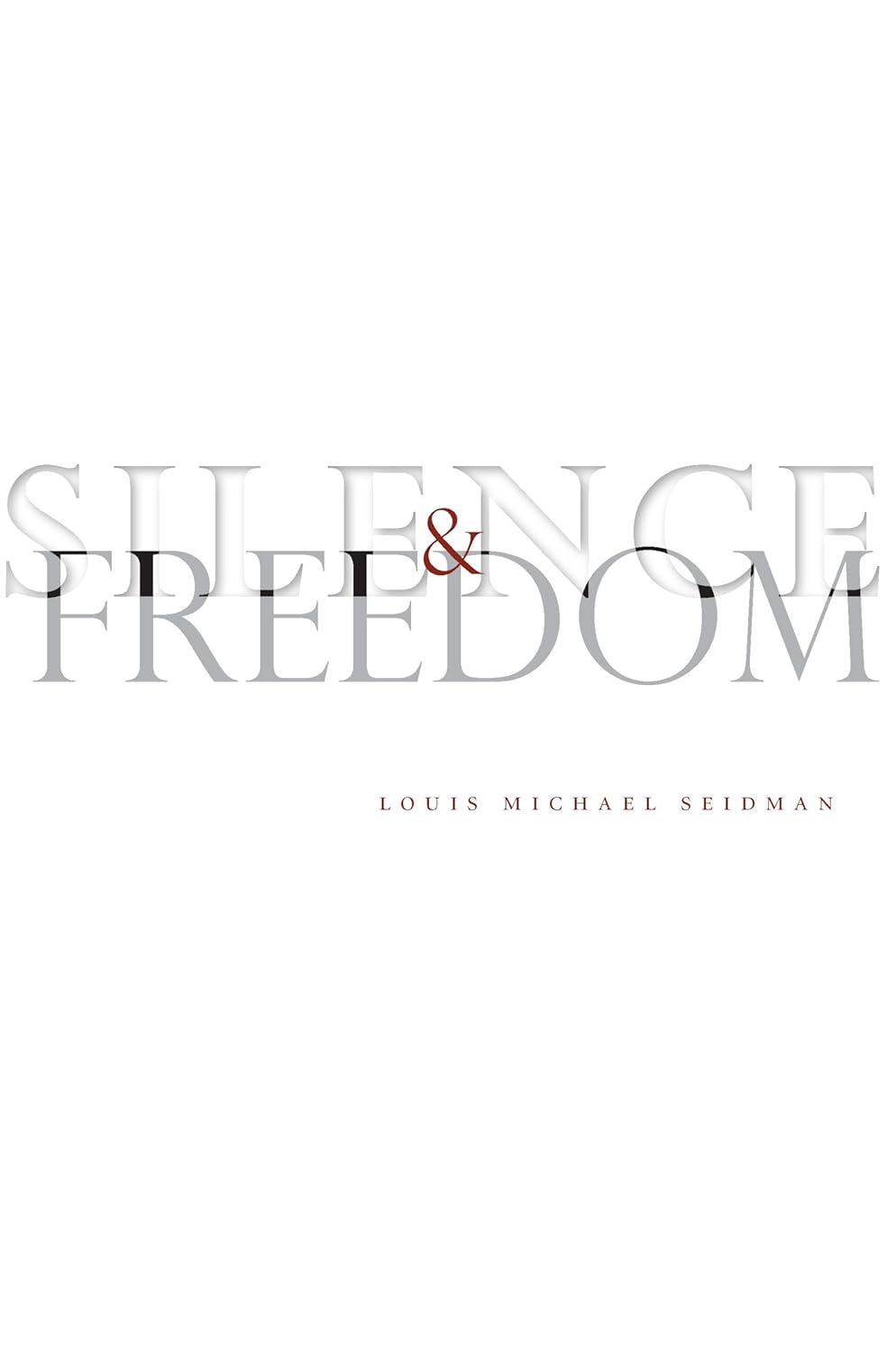 

Silence and Freedom. Louis Michael Seidman