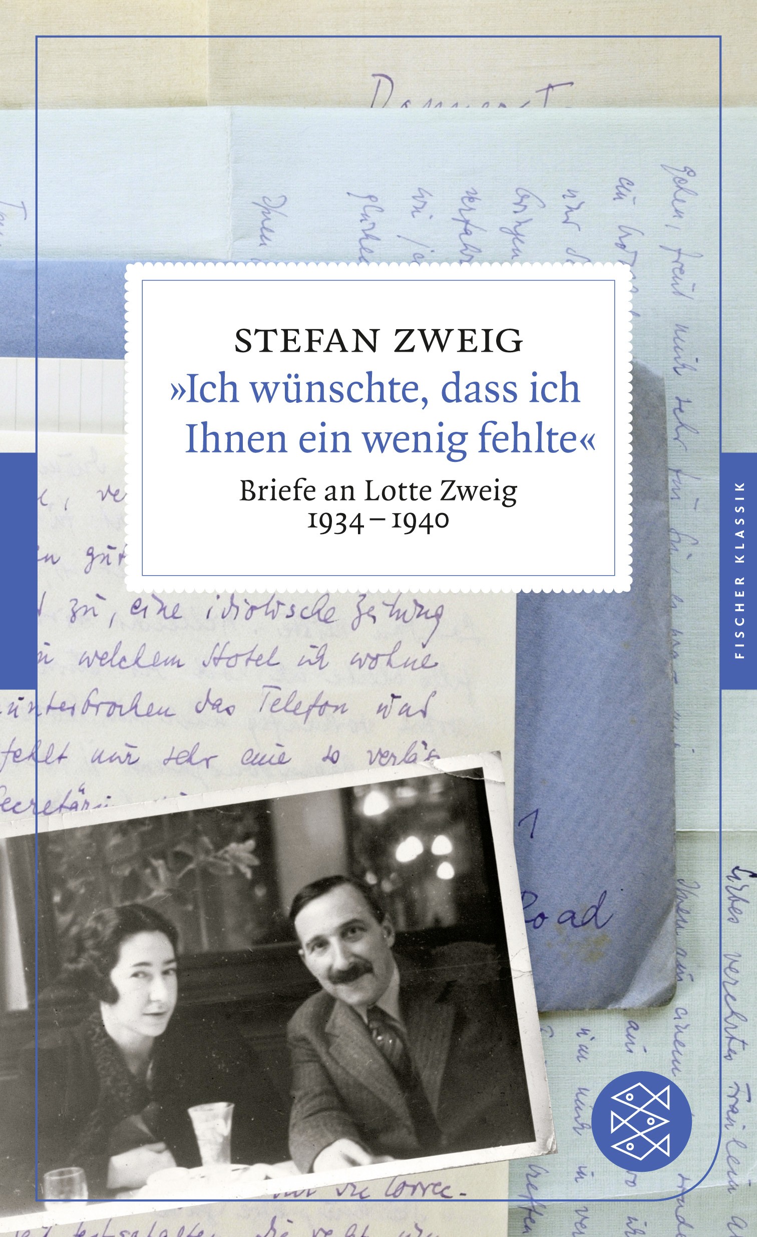 

Ich wunschte, dass ich Ihnen ein wenig fehlte. Briefe an Lotte Zweig 1934-1940