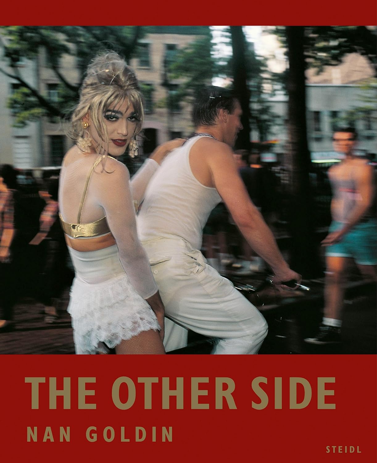 

Nan Goldin: The Other Side. Goldin Nan