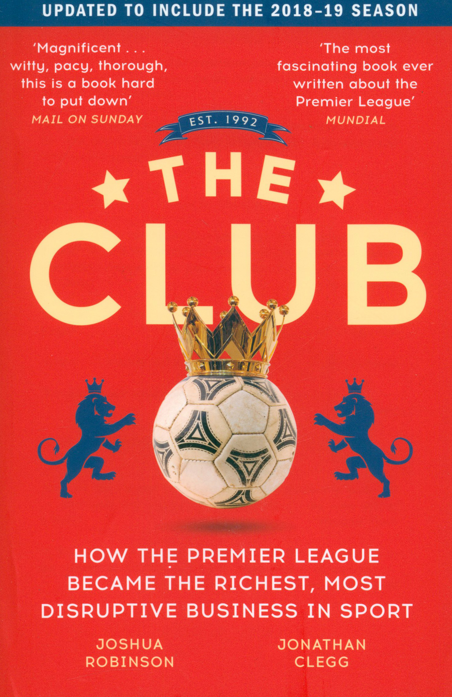 

The Club How the Premier League Became the Richest, Most Disruptive Business in Sport
