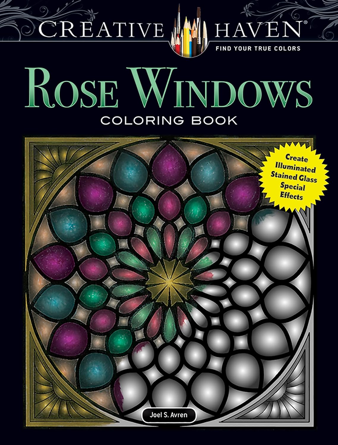 

Creative Haven Rose Windows Coloring Book: Create Illuminated Stained Glass Special Effect