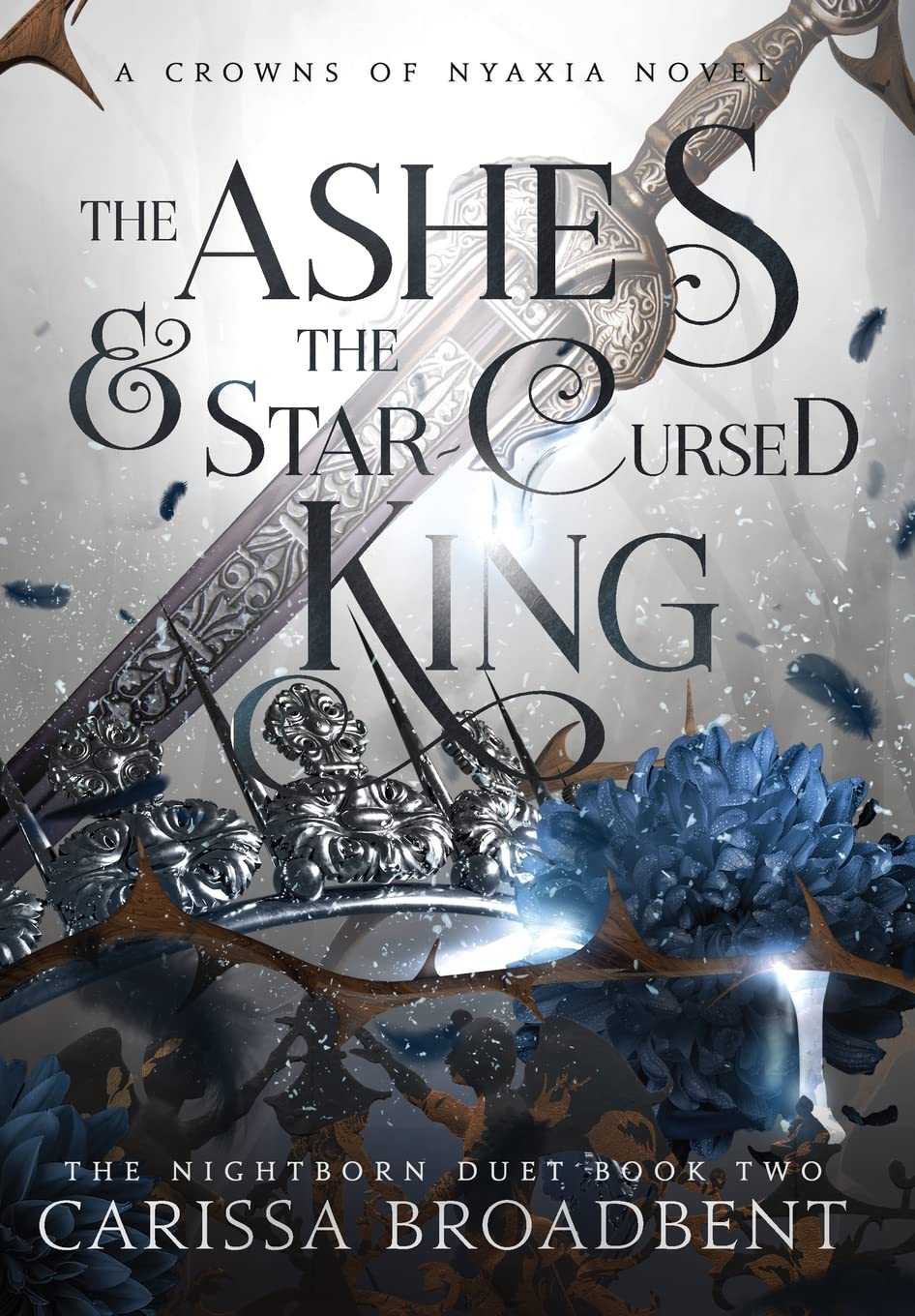 

The Ashes & the Star-Cursed King. Carissa Broadbent
