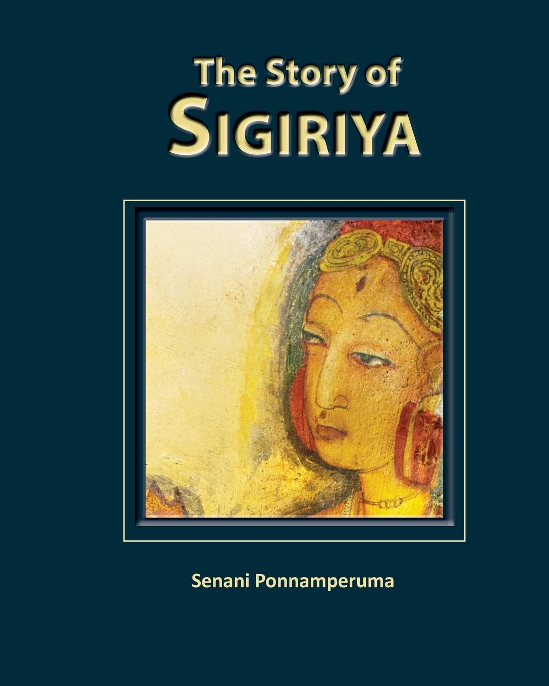 

The Story of Sigiriya. Ponnamperuma Senani