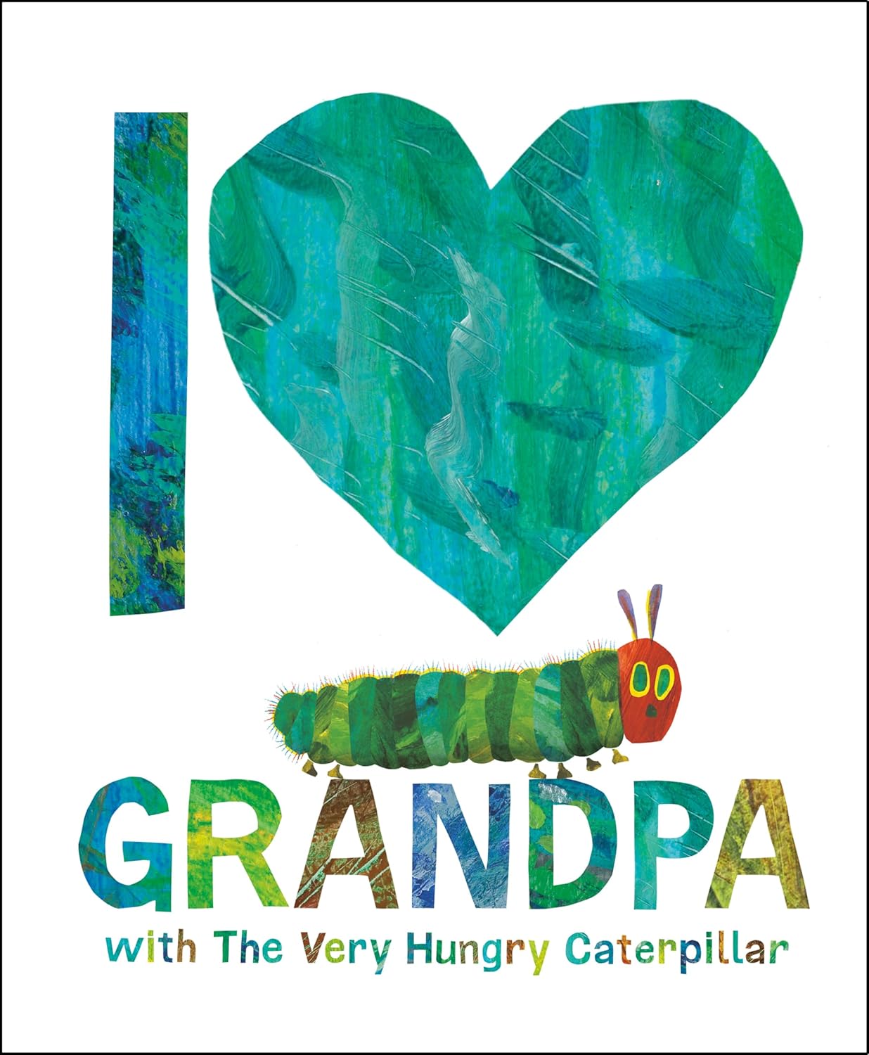 

I love grandpa with the very hungry caterpillar. Carle Eric