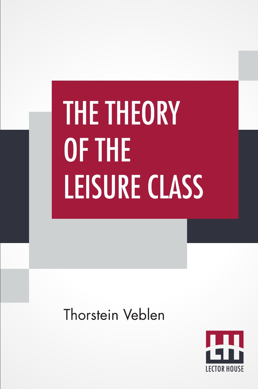 

The Theory Of The Leisure Class