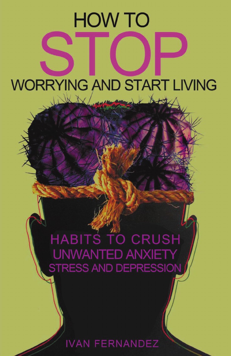 

How to Stop Worrying and Start Living