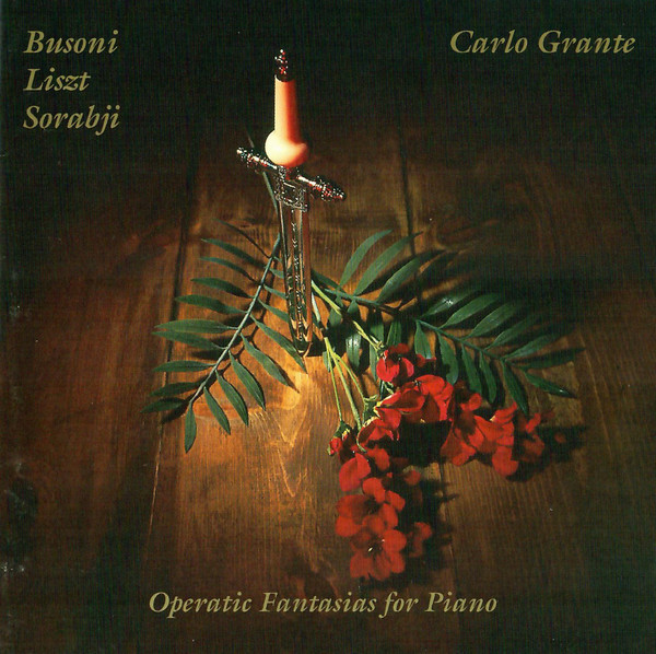 

Busoni, Liszt, Sorabji. Operatic Fantasias for Piano - Carlo Grante (1 CD), 1 CD