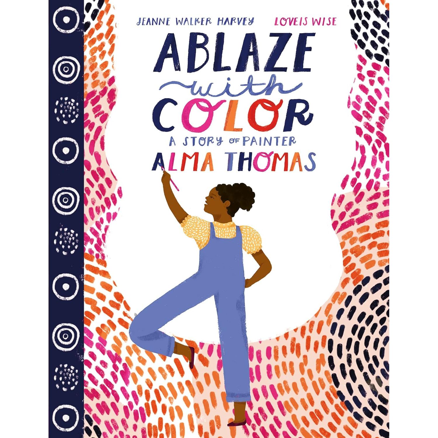 

Ablaze with Color: A Story of Painter Alma Thomas. Harvey Jeanne Walker