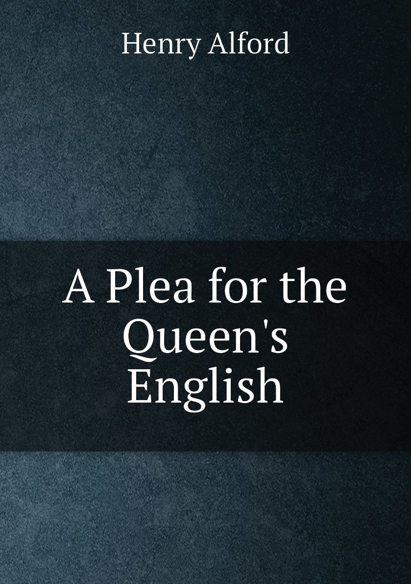 

A Plea for the Queen's English