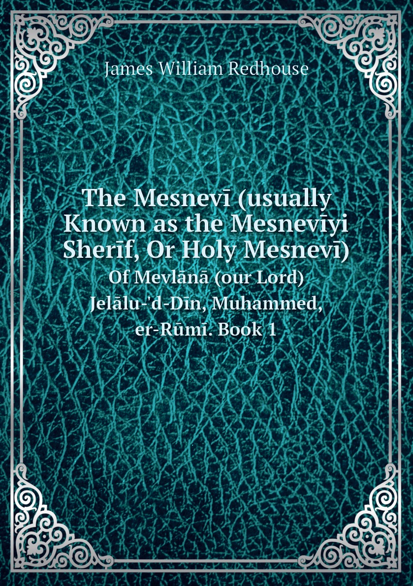 

The Mesnevi (usually Known as the Mesneviyi Sherif, Or Holy Mesnevi)