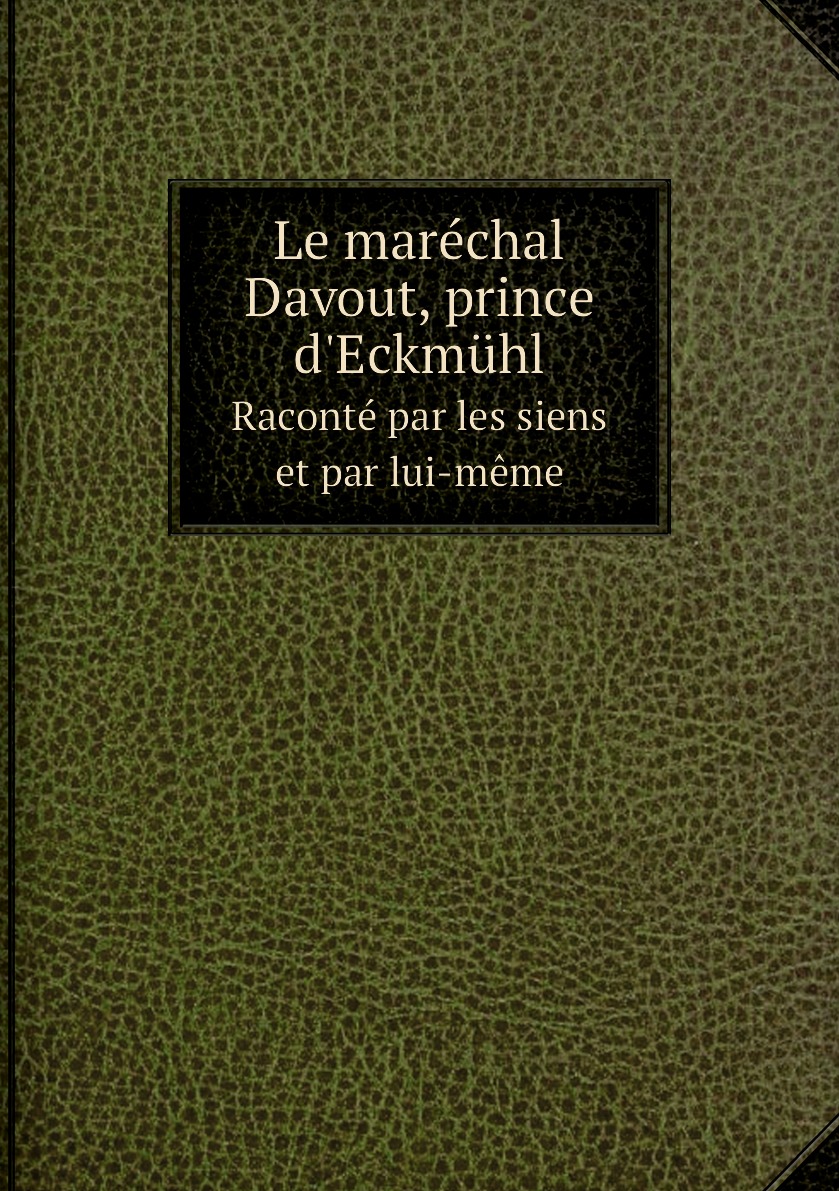 

Le marechal Davout, prince d'Eckmuhl