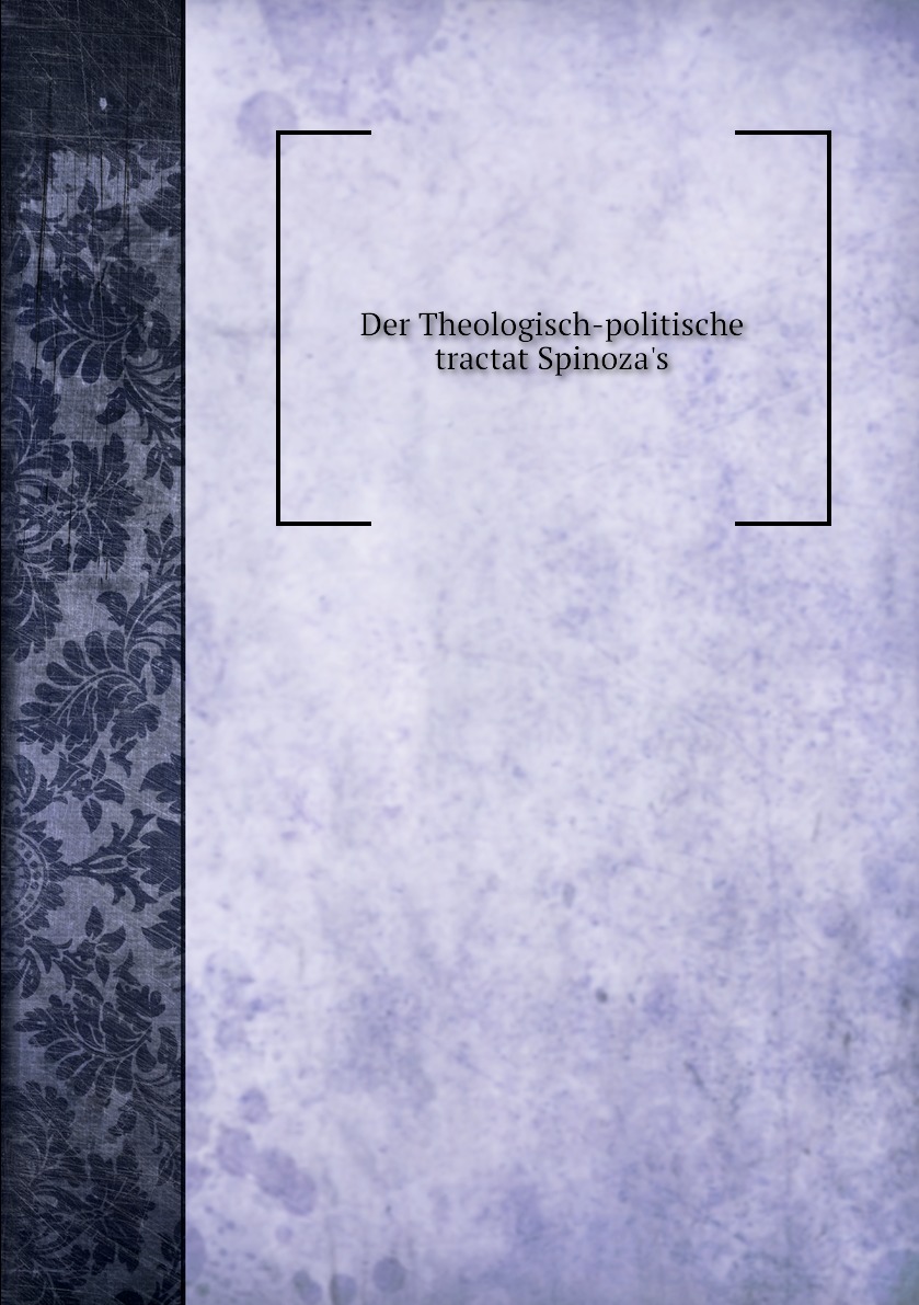 

Der Theologisch-politische tractat Spinoza's