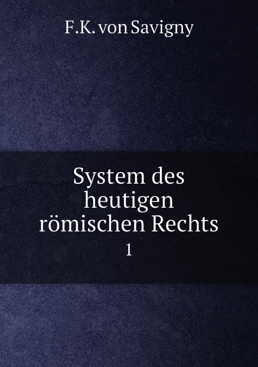 

System des heutigen romischen Rechts