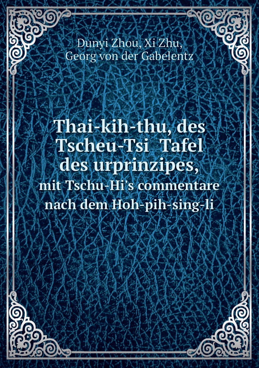 

Thai-kih-thu, des Tscheu-Tsi Tafel des urprinzipes,