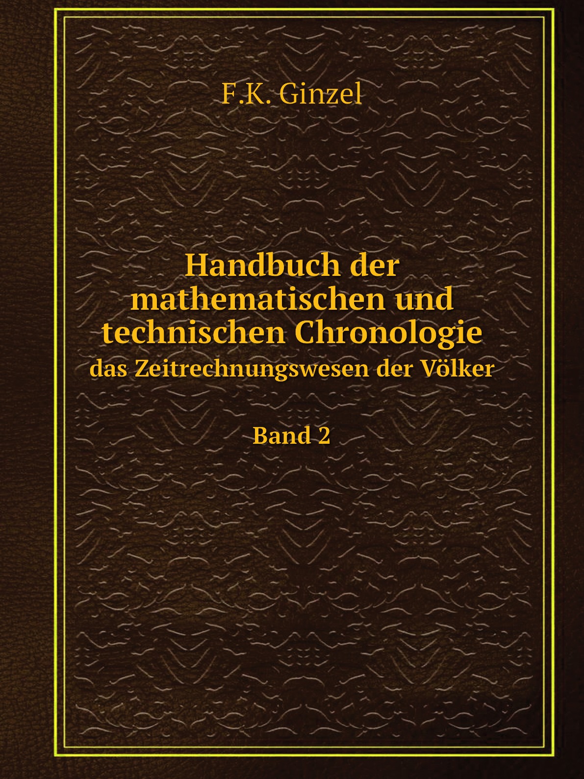 

Handbuch der mathematischen und technischen Chronologie