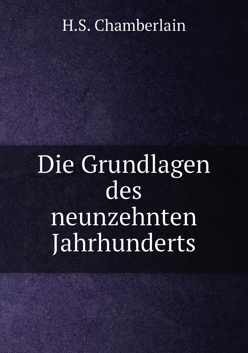 

Die Grundlagen des neunzehnten Jahrhunderts