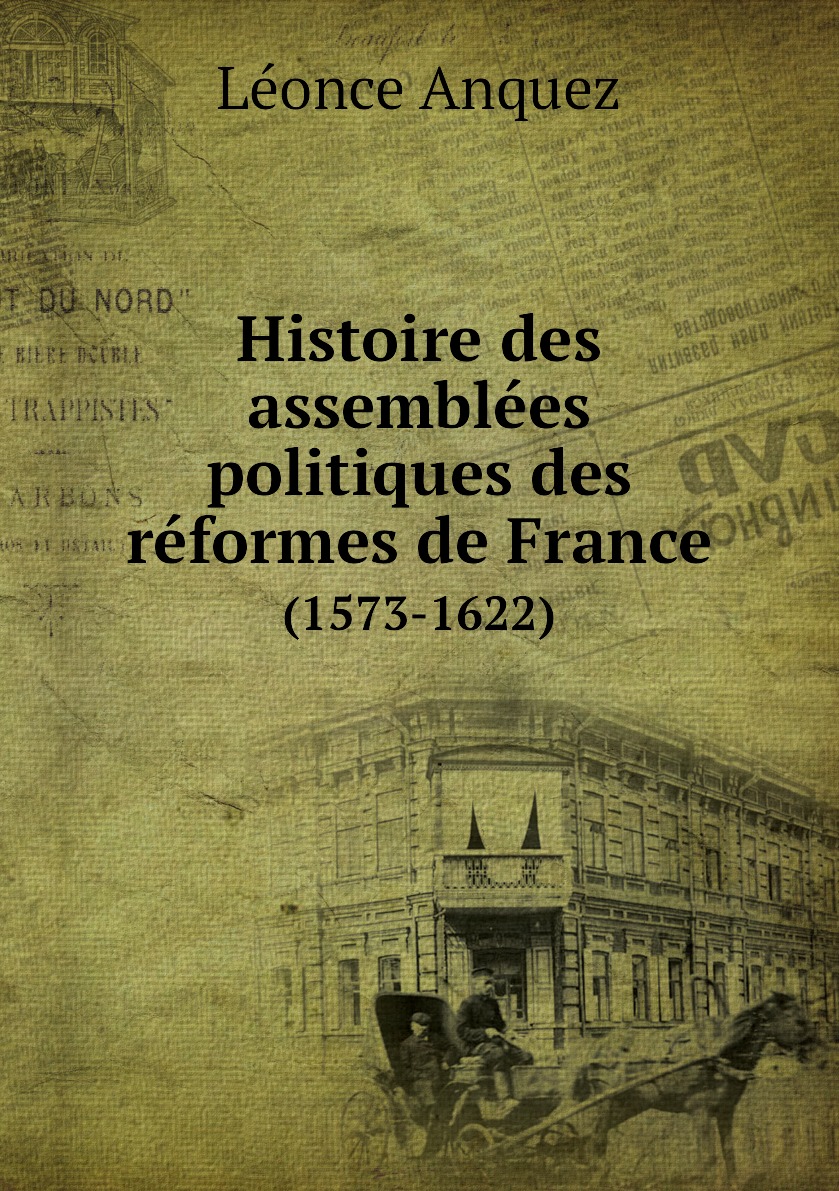 

Histoire des assemblees politiques des reformes de France