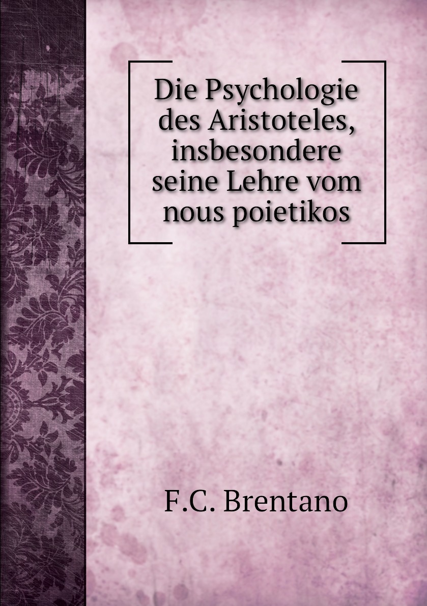 

Die Psychologie des Aristoteles, insbesondere seine Lehre vom nous poietikos