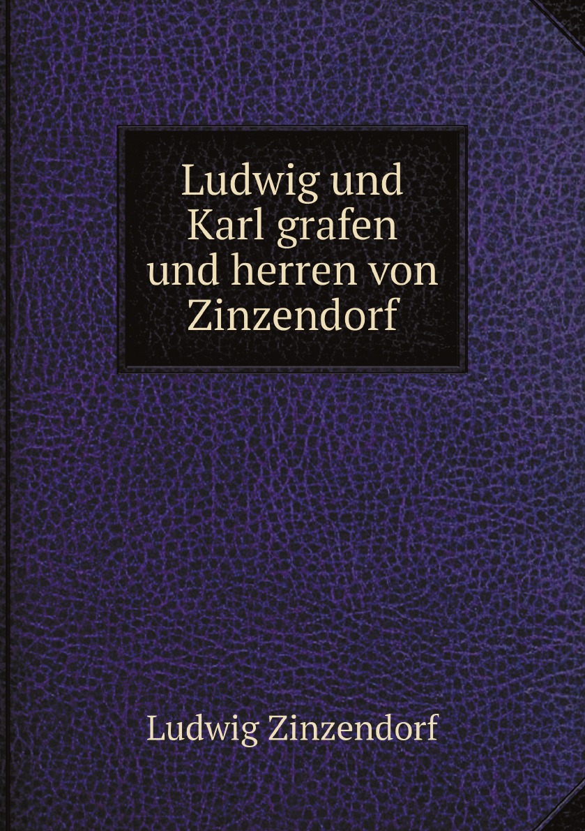 

Ludwig und Karl grafen und herren von Zinzendorf