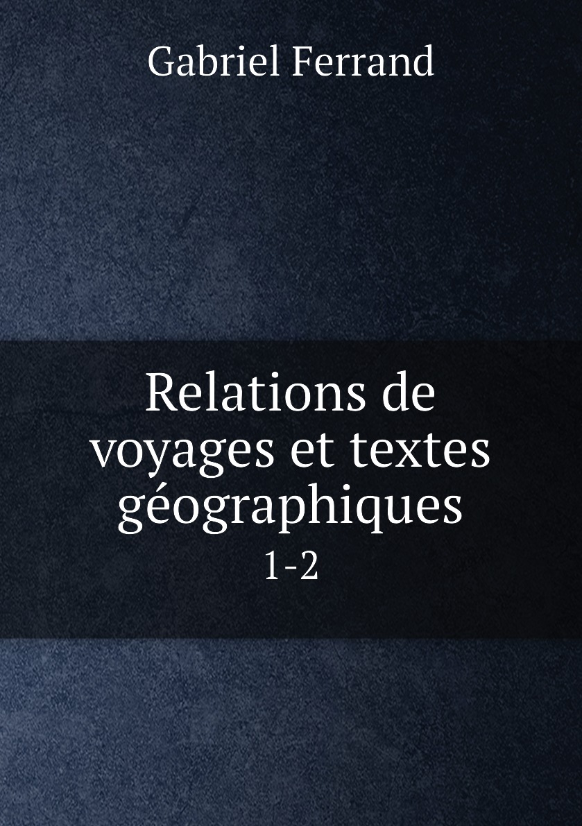 

Relations de voyages et textes geographiques