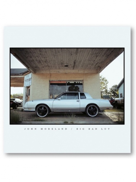 

JOHN MORELAND - Big Bad Luv