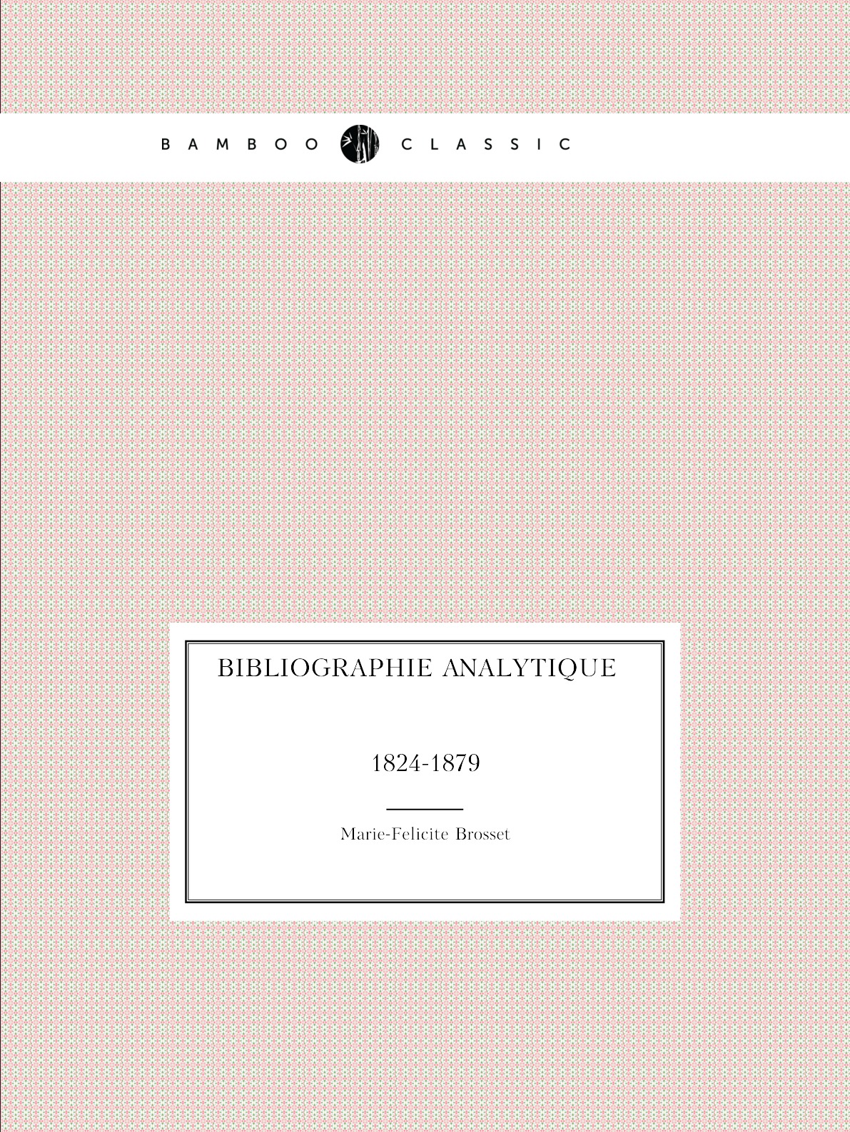 

Bibliographie analytique 1824-1879